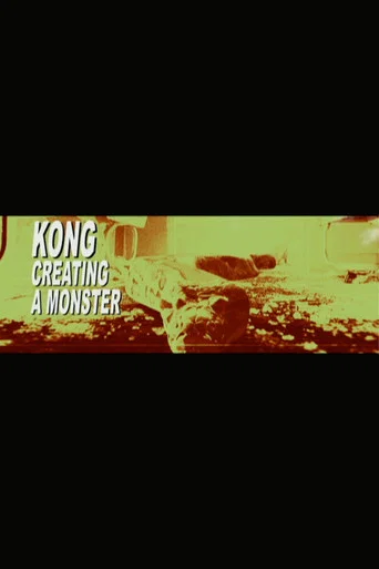 Movie poster for Kong: Creating a Monster (2007)