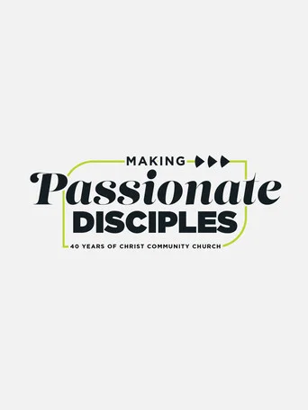 Movie poster for Making Passionate Disciples: 40 Years of Christ Community Church (2025)