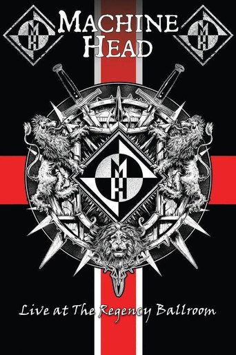 Movie poster for Machine Head: Live At The Regency Ballroom (2018)