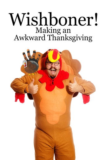 Movie poster for WISHBONER: Making an Awkward Thanksgiving (2016)