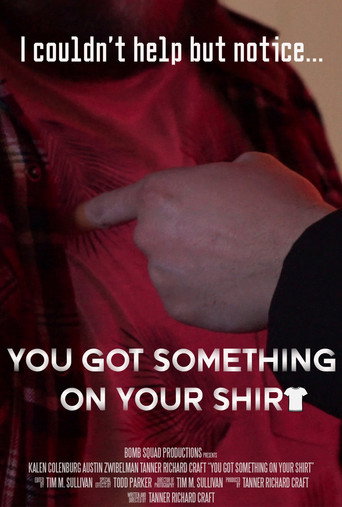 Movie poster for You Got Something on Your Shirt (2025)