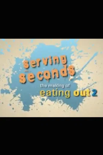 Movie poster for Serving Seconds: The Making of 'Eating Out 2' (2006)