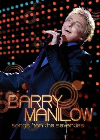 Movie poster for Barry Manilow: Songs from the Seventies (2007)