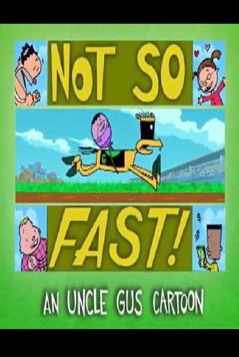 Uncle Gus: Not So Fast! poster