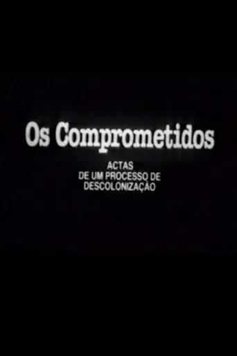 Os Comprometidos - Actas de um processo de descolonização poster