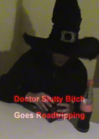 Doctor Slutty Bitch Goes Roadtripping poster