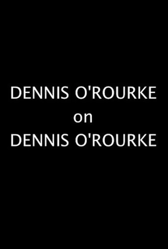 Movie poster for Dennis O'Rourke on Dennis O'Rourke (2008)