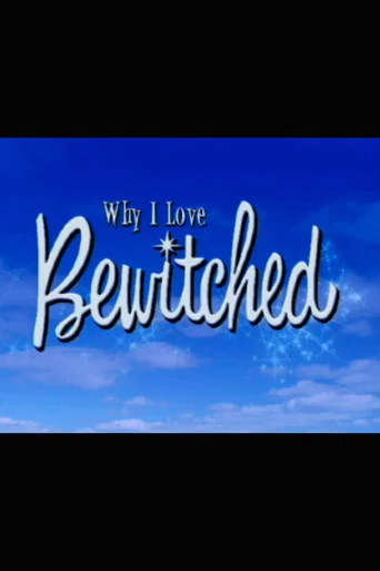 Movie poster for Why I Love 'Bewitched' (2005)