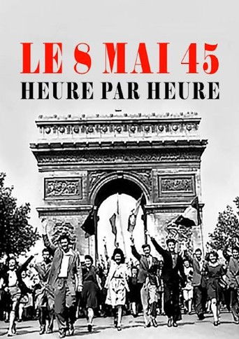 Le 8 mai 45, heure par heure poster