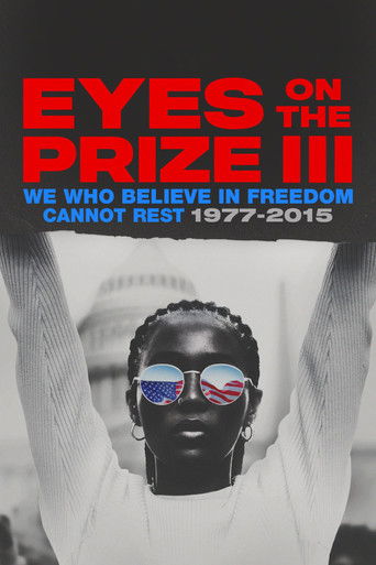 Eyes on the Prize III: We Who Believe in Freedom Cannot Rest 1977-2015 poster