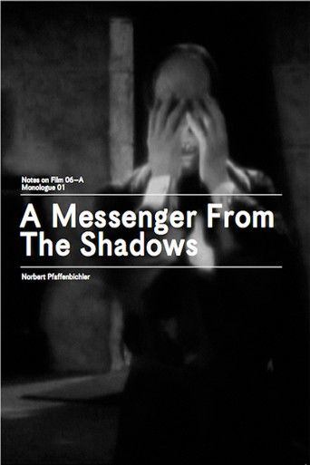A Messenger from the Shadows (Notes on Film 06 A/Monologue 01) poster