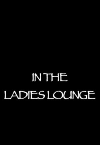 Movie poster for In the Ladies Lounge (2007)