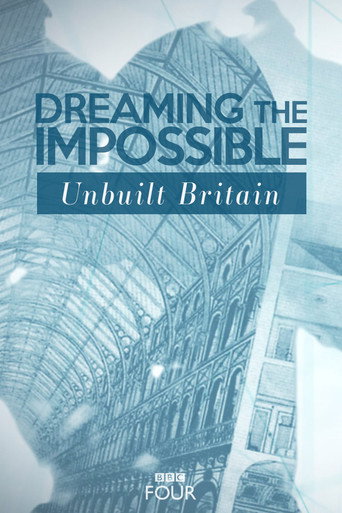 Series poster for Dreaming The Impossible: Unbuilt Britain (2013)