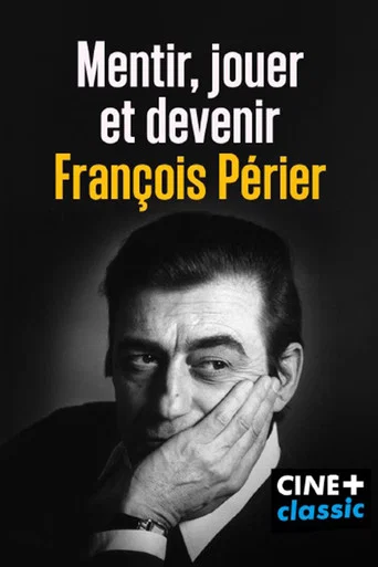 Movie poster for Mentir, jouer et devenir François Périer (2026)