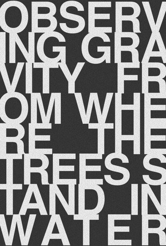 Movie poster for Observing Gravity From Where The Trees Stand In Water (2019)