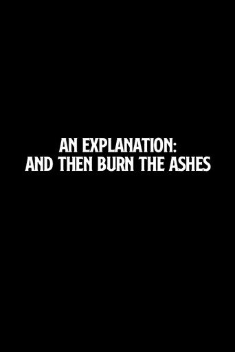 Movie poster for An Explanation: And Then Burn the Ashes (2006)