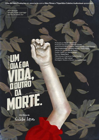 Movie poster for Um Dia é da Vida, o Outro da Morte (2017)