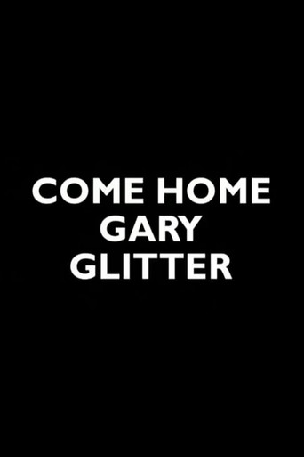 Movie poster for Come Home Gary Glitter (2005)