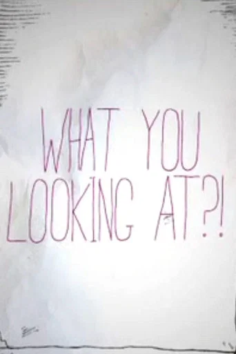 Movie poster for What You Looking At?! (2011)