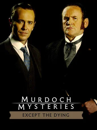 Movie poster for The Murdoch Mysteries: Except the Dying (2004)