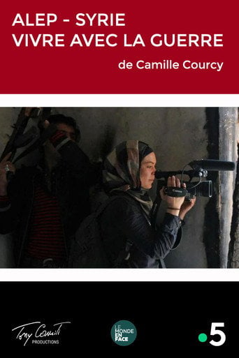 Movie poster for Alep, Syrie : Vivre avec la Guerre (2013)