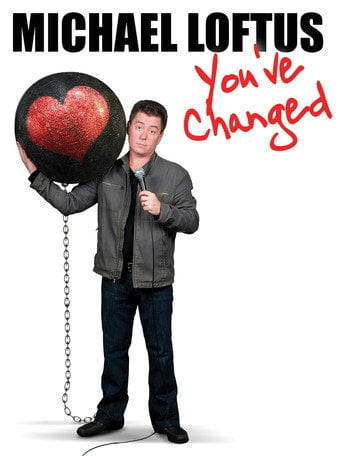 Movie poster for Michael Loftus: You've Changed (2009)
