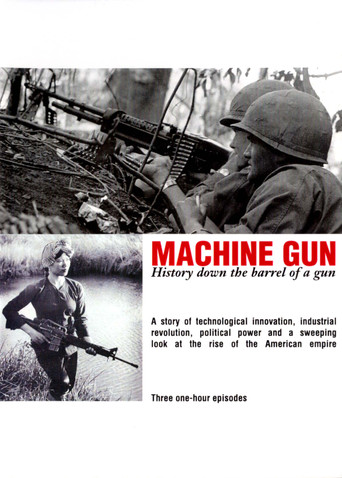 Machine Gun: History Down the Barrel of a Gun poster