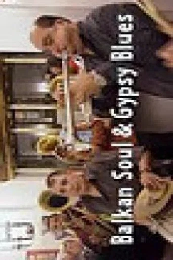 Movie poster for Balkan Soul & Gypsy Blues (2009)