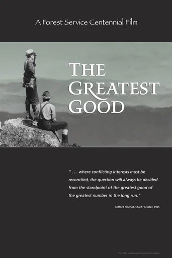 Movie poster for The Greatest Good: A Forest Service Centennial Film (2005)