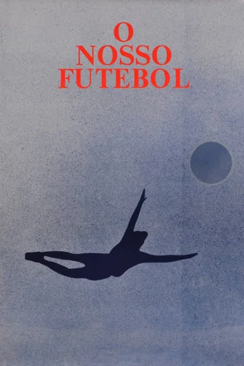 Movie poster for O Nosso Futebol (1985)