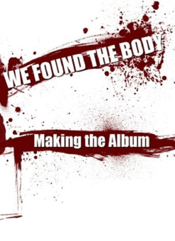 Movie poster for We Found the Body: Making the Album (2009)