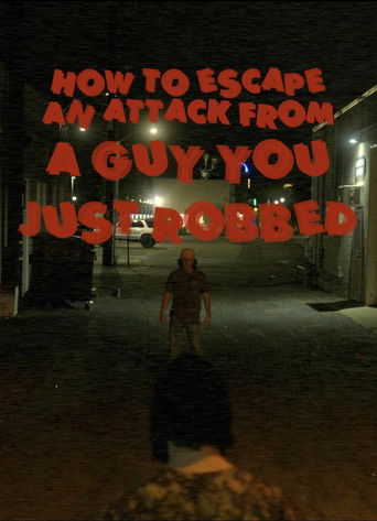 How To Escape an Attack From a Guy You Just Robbed poster