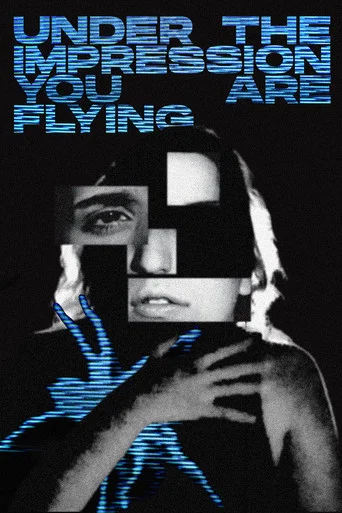 Movie poster for Under The Impression You Are Flying (2026)