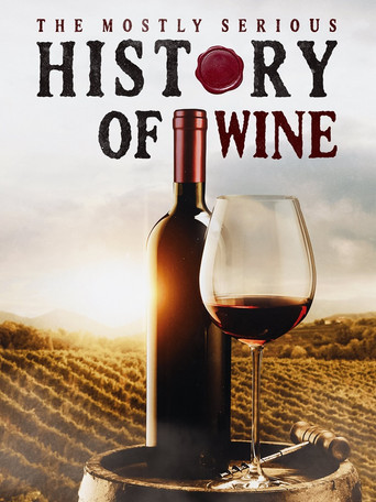 Movie poster for The Mostly Serious History of Wine (2023)