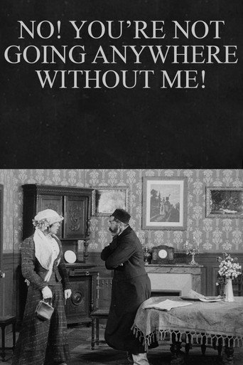 Movie poster for No! You’re Not Going Anywhere Without Me! (1911)