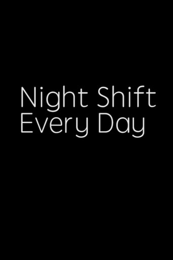 Movie poster for NIGHT SHIFT, EVERY DAY! (2017)