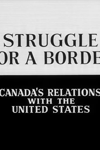 Series poster for Struggle for a Border: Canada's Relations with the United States (1967)