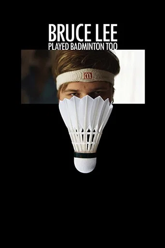 Movie poster for Bruce Lee Played Badminton Too (2011)