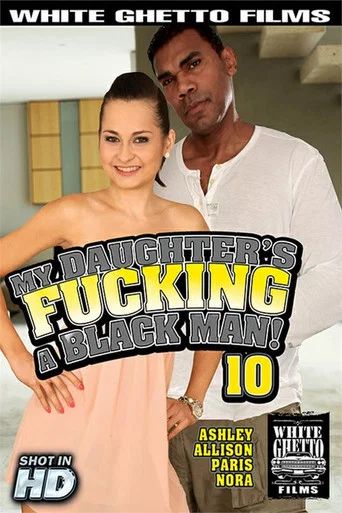Movie poster for My Daughter's Fucking a Black Man! 10 (2017)