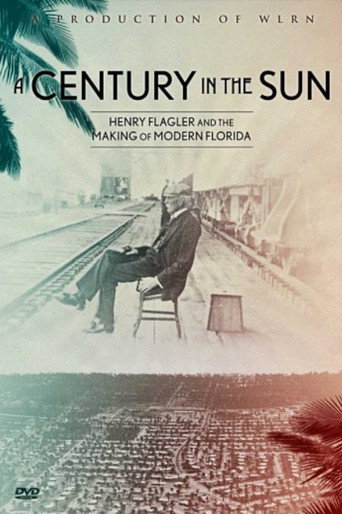 Movie poster for A Century in The Sun: Henry Flagler & The Making of Modern Florida (2012)