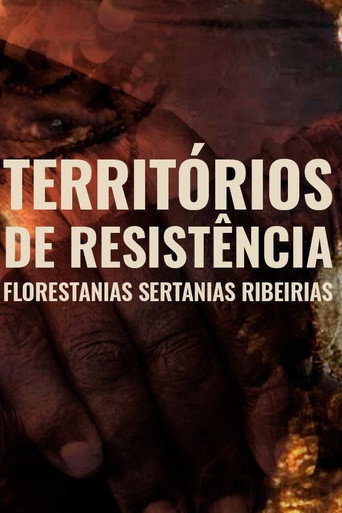 Movie poster for Territórios de Resistência - Florestanias, Sertanias, Ribeirias (2021)