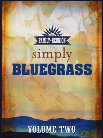 Movie poster for Country's Family Reunion: Simply Bluegrass - Volumes One & Two (2013)