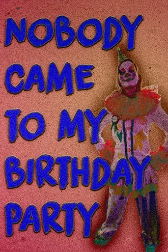 Movie poster for Nobody Came to my Birthday Party