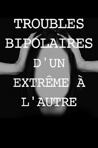 Movie poster for Troubles bipolaires, d'un extrême à l'autre (2017)