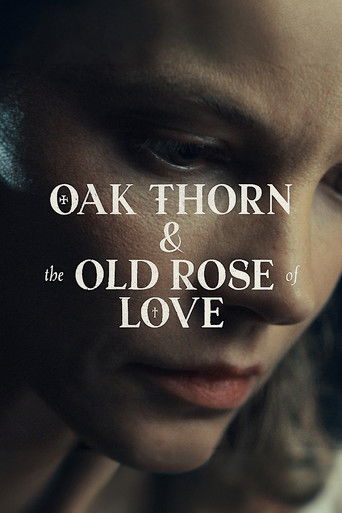 Oak Thorn & the Old Rose of Love poster