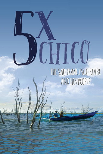 Movie poster for 5 Times Chico: The San Francisco River and His People (2019)