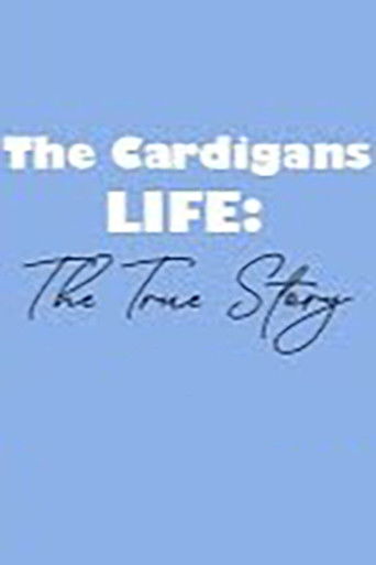 The Cardigans - LIFE: The True Story poster