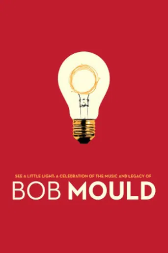 See a Little Light: A Celebration of the Music and Legacy of Bob Mould poster