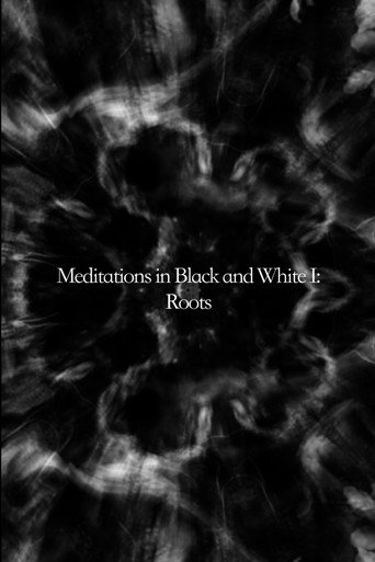 Movie poster for Meditations in Black and White I: Roots (2024)