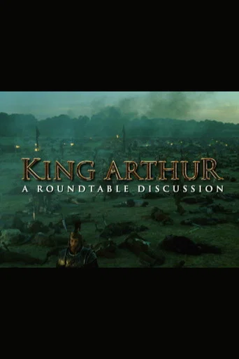 Movie poster for King Arthur: A Roundtable Discussion (2005)